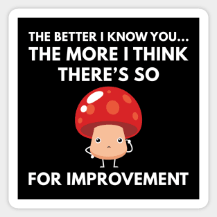 Mushroom For Improvement Sticker